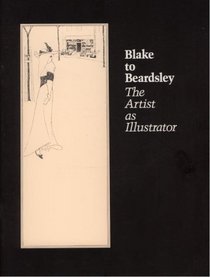 Blake to Beardsley: The Artist as Illustrator