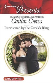 Imprisoned by the Greek's Ring (Conveniently Wed!) (Harlequin Presents, No 3611) (Larger Print)