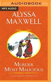 Murder Most Malicious (A Lady and Lady's Maid Mystery)