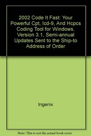 2002 Code It Fast: Your Powerful Cpt, Icd-9, And Hcpcs Coding Tool for Windows, Version 3.1, Semi-annual Updates Sent to the Ship-to Address of Order