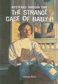 The Strange Case of Baby H (Mysteries Through Time)