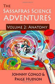 The Sassafras Science Adventures: Volume 2: Anatomy