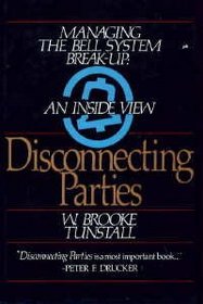 Disconnecting Parties: Managing the Bell System Break-Up, an Inside View