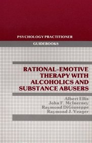 Rational-Emotive Therapy With Alcoholics and Substance Abusers (Pergamon General Psychology Series)
