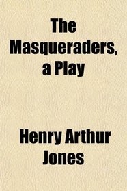The Masqueraders, a Play