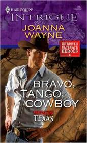 Bravo, Tango, Cowboy (Special Ops: Texas, Bk 3) (Ultimate Heroes) (Harlequin Intrigue, No 1167)