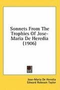 Sonnets From The Trophies Of Jose-Maria De Heredia (1906)