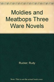 Moldies and Meatbops Three Ware Novels