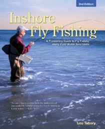 Inshore Fly Fishing, 2nd: A Pioneering Guide to Fly Fishing along Cold-Water Seacoasts