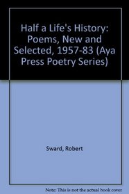 Half a Life's History: Poems, New and Selected, 1957-83 (Aya Press Poetry Series)
