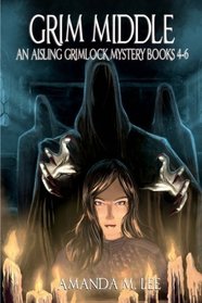 Grim Middle: An Aisling Grimlock Mystery Books 1-3
