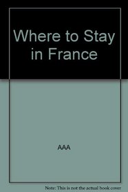 Where to Stay in France 2001 Edition