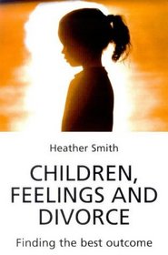 Children, Feelings and Divorce: Finding the Best Outcome