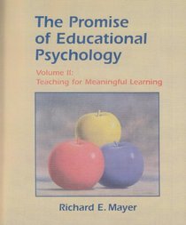 The Promise of Educational Psychology, Volume II: Teaching for Meaningful Learning