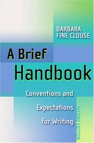 A Brief Handbook: Conventions and Expectations for Writing (2nd Edition)