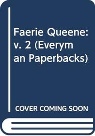 Faerie Queene: v. 2 (Everyman Paperbacks)