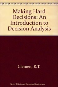 Making Hard Decisions: An Introduction to Decision Analysis (Kent Series in Accounting)