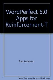 WordPerfect 6.0 Apps for Reinforcement-T