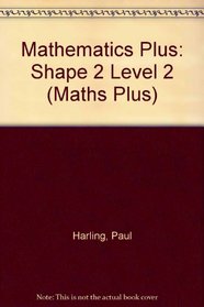 Mathematics Plus: Shape 2 Level 2 (Maths plus)