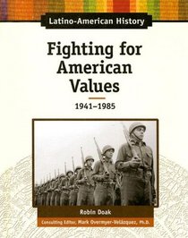 Fighting for American Values, 1941-1975 (Latino-American History)