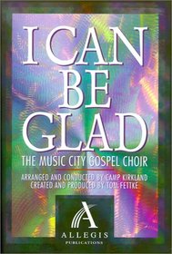 I Can Be Glad: The Music City Gospel Choir