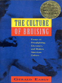 The Culture of Bruising: Essays on Prizefighting, Literature, and Modern American Culture
