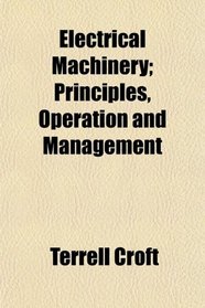 Electrical Machinery; Principles, Operation and Management