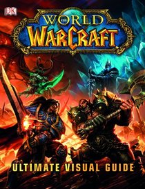 World of Warcraft: Ultimate Visual Guide