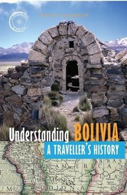 Understanding Bolivia: A Traveller's History (Historical Guides Series)