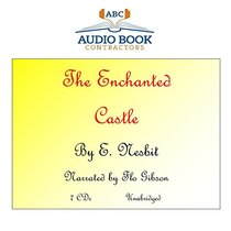 The Enchanted Castle (Classic Books on CD Collection) [UNABRIDGED]