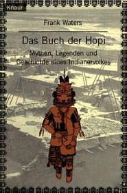 Das Buch der Hopi. Mythen, Legenden und Geschichte eines Indianervolkes.