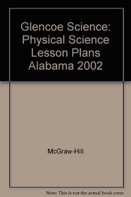 Glencoe Science: Physical Science Lesson Plans Alabama 2002
