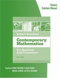 Student Solutions Manual for Brechner's Contemporary Mathematics for Business and Consumers, 4th