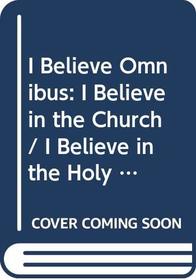 I Believe Series (Original) Omnibus -I Believe in the Church:Watson; I Believe in the Holy Spirit: Green; I Believe in Evangelism: Watson: I Believe in ... in the Holy Spirit / I Believe in Evangelism