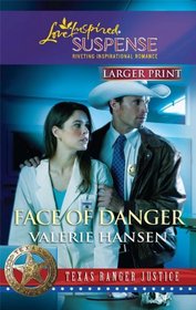 Face of Danger (Texas Ranger Justice, Bk 3) (Love Inspired Suspense, No 236) (Larger Print)