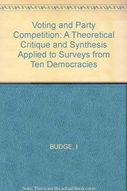 Voting and Party Competition: A Theoretical Critique and Synthesis Applied to Surveys from Ten Democracies