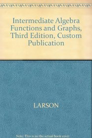 Intermediate Algebra Functions and Graphs, Third Edition, Custom Publication