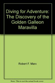 Diving for Adventure: The Discovery of the Golden Galleon Maravilla