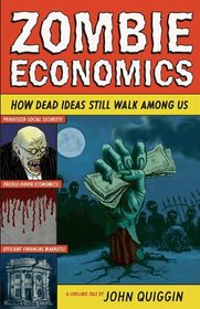 Zombie Economics: How Dead Ideas Still Walk among Us (New in Paper)