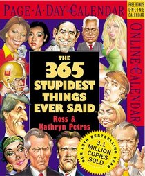 The 365 Stupidest Things Ever Said Calendar 2006