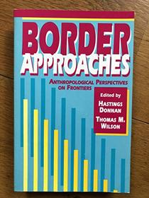 Border Approaches: Anthropological Perspectives on Frontiers