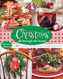 Christmas All Through the House: Over 600 Holiday Recipes, Cheery Crafts and Easy-to-Make Gifts for Flurries of Fun! (Gooseberry Patch)