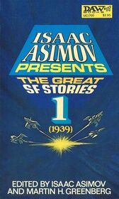 Isaac Asimov Presents The Great SF Stories 1: 1939
