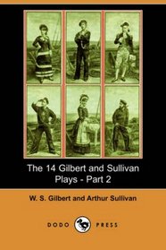 The 14 Gilbert and Sullivan Plays - Part 2 (Dodo Press)