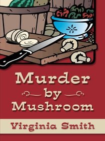 Murder by Mushroom (Thorndike Press Large Print Christian Mystery)