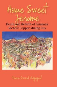 Home Sweet Jerome: Death and Rebirth of Arizona's Richest Copper Mining City
