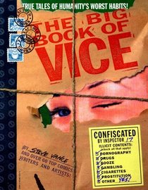 The Big Book of Vice : True Tales of Humanity's Worst Habits!