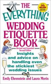 The Everything Wedding Etiquette Book: Insights and Advice on Handling Even the Stickiest Wedding Issues (Everything Series)