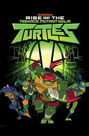 Rise of the Teenage Mutant Ninja Turtles (Rise of TMNT)