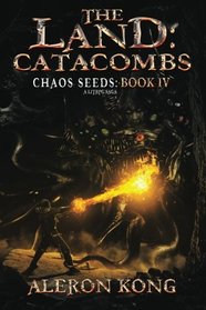 The Land: Catacombs: A LitRPG Saga (Chaos Seeds) (Volume 4)